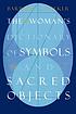 The woman's dictionary of symbols and sacred objects by  Barbara G Walker 