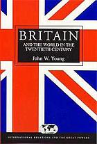 Britain and the world in the twentieth century