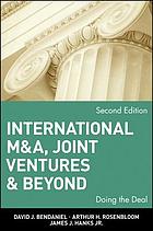 International M & A, joint ventures & beyond : doing the deal
