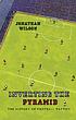 Inverting the pyramid : a history of football... by  Jonathan Wilson 