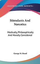 Stimulants and narcotics : medically, philosophically and morally considered