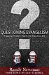 Questioning evangelism : engaging people's hearts the way Jesus did