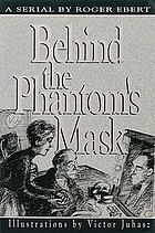 Behind the Phantom's mask : a serial