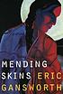 Mending skins by  Eric L Gansworth 