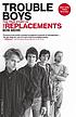 Trouble boys : the true story of the Replacements