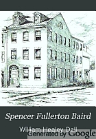Spencer Fullerton Baird : a biography, including selections from his correspondence with Audubon, Agassiz, Dana, and others