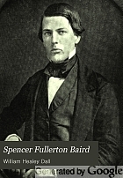Spencer Fullerton Baird; a biography, including selections from his correspondence with Audubon, Agassiz, Dana, and others,