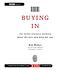 Buying in : [the secret dialogue between what... de Rob Walker