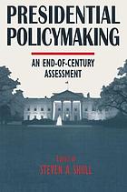 Presidential policymaking : an end-of-century assessment