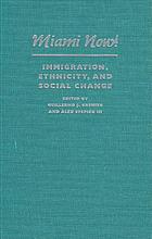 Miami now! : immigration, ethnicity, and social change