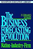 The business forecasting revolution : nation-industry-firm