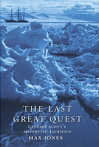 The last great quest : Captain Scott's Antarctic sacrifice
