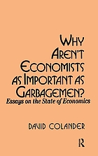 Why aren't economists as important as garbagemen? : essays on the state of economics