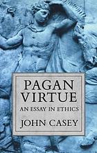 Pagan virtue : an essay in ethics