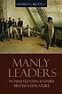 Manly leaders in nineteenth-century British literature by  Daniela Garofalo 