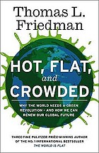 Hot, flat, and crowded : why the world needs a green revolution--and how we can renew our global future