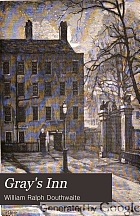Gray's Inn : its history & associations, comp. from original and unpublished documents, by William Ralph Douthwaite, librarian.