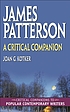 James Patterson : a critical companion von Joan G Kotker