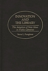 Innovation and the library : the adoption of new... de Verna Leah Pungitore