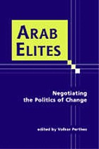 Arab elites : negotiating the politics of change