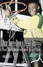 But they can't beat us!" : Oscar Robertson and the Crispus Attucks Tigers