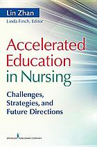 Accelerated education in nursing : challenges, strategies, and future directions