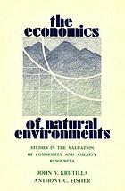 The economics of natural environments : studies in the valuation of commodity and amenity resources