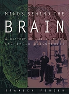 Minds behind the brain : a history of the pioneers and their discoveries