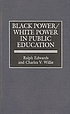 Black power/white power in public education 著者： Ralph Edwards