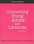 Connecting young adults and libraries : a how-to-do-it manual for librarians