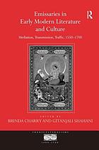 Emissaries in early modern literature and culture : mediation, transmission, traffic, 1550-1700