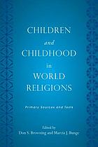 Children and childhood in world religions : primary sources and texts