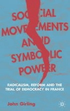Social movements and symbolic power : radicalism, reform and the trial of democracy in France