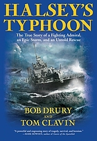 Halsey's typhoon : the true story of a fighting admiral, an epic storm, and an untold rescue