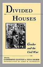 Divided houses : gender and the Civil War