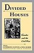 Divided houses : gender and the Civil War by  Catherine Clinton 