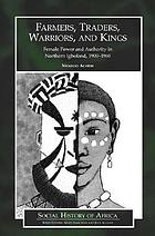 Farmers, traders, warriors, and kings : female power and authority in northern Igboland, 1900-1960