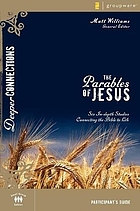 The parables of Jesus : six in-depth studies connecting the Bible to life