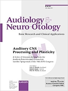 Auditory CNS processing and plasticity : a series of synopses arising from the Auditory Function and Dysfunction Satellite Symposium of the 34th IUPS Congress