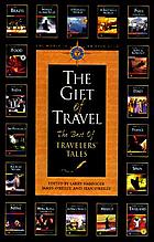 Travelers' tales The gift of travel : the best of Travelers' tales