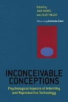 Inconceivable conceptions : psychological aspects of infertility and reproductive technology