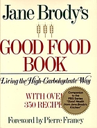 Jane Brody's Good food book : living the high-carbohydrate way