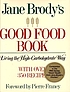 Jane Brody's Good food book : living the high-carbohydrate way
