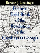 Benson J. Lossing's pictorial field-book of the Revolution in the Carolinas & Georgia