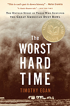 The worst hard time : the untold story of those who survived the great American dust bowl