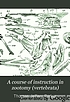 A course of instruction in zootomy (vertebrata.) 著者： T  Jeffery Parker
