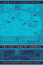 The lost land of Lemuria : fabulous geographies, catastrophic histories