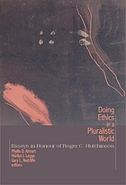 Doing ethics in a pluralistic world : essays in honour of Roger C. Hutchinson