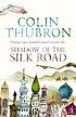Shadow of the Silk Road 著者： Colin Thubron