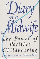 Diary of a midwife : the power of positive childbearing